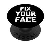 Fix Your Face - Divertido Dicho sarcástico Lindo y Genial Novedad PopSockets PopGrip Adhesivo