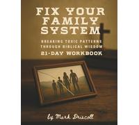 Fix Your Family System: Breaking Toxic Patterns Through Biblical Wisdom 21-Day Workbook