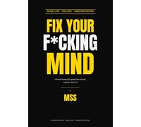 FIX YOUR FUCKING MIND: A Brutal Manual for People Who Already Tried the Other Sh*t