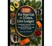 Fix Your GUT IN 3 DAYS, Live Longer: 5-Ingredient Blue Zone Meals for Beginners - Reduce Bloating in 3 Days & Add Healthy Years with Superfoods (7-Day ... 5 and 3 ingredients diet cookbook)