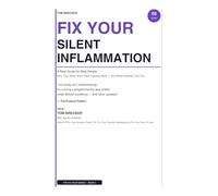 FIX YOUR SILENT INFLAMMATION: How I Finally Understood Why My Body Wouldn’t Stop Fighting Itself And What Nobody Ever Told Me About the Fire Beneath the Surface (The Fix Your Series)
