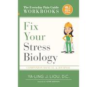 Fix Your Stress Biology: Companion Manual and Journal for Volume 2 (3 Of 3) (The Everyday Pain Guide)