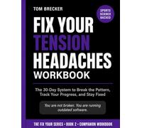 Fix Your Tension Headaches Workbook: The 30-Day System to Break the Pattern, Track Your Progress, and Stay Fixed (The Fix Your Series)