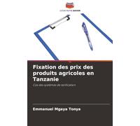 Fixation des prix des produits agricoles en Tanzanie: Cas des systèmes de tarification