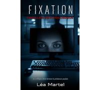 Fixation: Thriller Psychologique - Le collègue idéal devient le prédateur parfait.