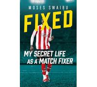 Fixed: My Secret Life as a Match Fixer