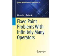 Fixed Point Problems With Infinitely Many Operators: 239 (Springer Optimization and Its Applications, 239)