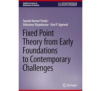 Fixed Point Theory from Early Foundations to Contemporary Challenges (Synthesis Lectures on Mathematics & Statistics)