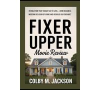 Fixer Upper Movie Review: Revolution That Taught Us to Love ,How Became a Modern Religion of Home And Rebuild Our Dreams