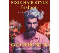 Fixie Hair Style Fashion: Coloring Book for Adults & Teenagers for Stress Relief & Creativity Boost