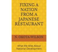 Fixing a Nation from a Japanese Restaurant: What We Miss About National Development