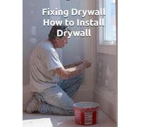 Fixing Drywall - How to Install Drywall: The Sovereign Homeowner’s Guide to Mastering the Wall and Drywall Quick Mud. (THE SOVEREIGN TRADES SERIES Global Sovereign University · Tradification)