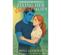 Fixing Her Outcast Alien: A Cozy Spice Sci-Fi Romantic Comedy (Love at Hot Mess Station)
