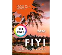 FIYI GUÍA DE VIAJE 2026: Un Viaje al Paraíso que Te Inspirará