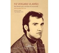 Fiz Vergara Vilariño. Non deixes que a tardiña me sorprenda. Antoloxía poética: 6 (Letras galegas clásicos)