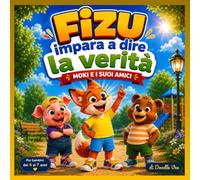 Fizu impara a dire la verità: Una dolce storia illustrata sull'onestà, il coraggio e l'amicizia per bambini dai 4 ai 7 anni (Moki e i suoi amici)