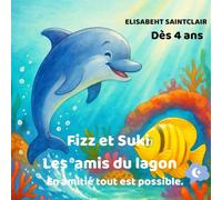 Fizz et Suki : les amis du lagon: En amitié, tout est possible (Histoires d'amitié et de confiance en soi)