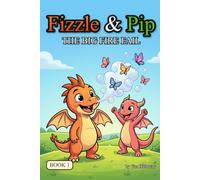 Fizzle the Dragon and the Big Fire Fail: A Funny, Easy-to-Read Dragon Chapter Book for Kids Ages 7-9 (Dyslexia-Friendly) (Fizzle & Pip)