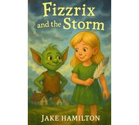 Fizzrix and the Storm (The Exciting Tales of Fizzrix)