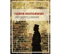 Fjodor dostojewski der doppelg nger voll: Das zeitlose meisterwerk ber d