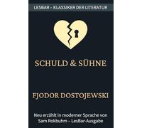 Fjodor Dostojewski - Schuld und Sühne: LesBar - weil Klassiker nicht kompliziert sein müssen (LesBar - neu erzählt in moderner Sprache)