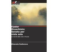 Fjodor Druschinin: Sonata per viola sola: La nascita della viola in Russia