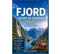 FJORD GUIDA DI VIAGGIO 2026-2027: Pianifica al meglio il tuo viaggio in Norvegia con itinerari panoramici su strada, crociere costiere, percorsi ... gastronomia locale e itinerari flessibili.