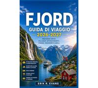 FJORD GUIDA DI VIAGGIO 2026-2027: Pianifica al meglio il tuo viaggio in Norvegia con itinerari panoramici su strada, crociere costiere, percorsi ... gastronomia locale e itinerari flessibili.
