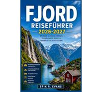 FJORD REISEFÜHRER 2026-2027: Planen Sie Ihre Norwegenreise cleverer mit malerischen Autoreisen, Küstenkreuzfahrten, Bahnstrecken, Wasserfallwanderungen, regionaler Küche und flexiblen Reiserouten.