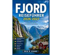 FJORD REISEFÜHRER 2026-2027: Planen Sie Ihre Norwegenreise cleverer mit malerischen Autoreisen, Küstenkreuzfahrten, Bahnstrecken, Wasserfallwanderungen, regionaler Küche und flexiblen Reiserouten.
