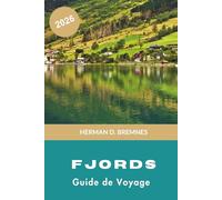 Fjords Guide de voyage 2026: Découvrez des falaises spectaculaires, des croisières pittoresques, des villages de montagne, des aventures en plein air ... conseils pratiques pour votre voyage nordique