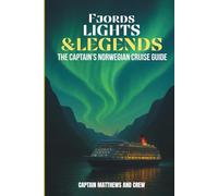 Fjords, Lights & Legends: The Captain’s Norwegian Cruise Guide