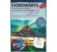Fjordwärts - Deine Checklisten für die Auswanderung nach Norwegen: Praxis-Workbook für Norwegen: klare Checklisten von Identität bis Alltag - mit Plan-B-Tipps und Bonus-Downloads