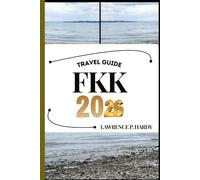 FKK TRAVEL GUIDE: Your Travel Companion To Wander, Explore, And Savor The Highlights Of This Must-Visit Destination (World_Travelling_Series)