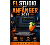 FL Studio für Anfänger 2026: Lerne Beatmaking, Mixing, die Installation von VST-Plugins in FL Studio und wie du hochwertige Audiodateien wie ein Profi exportierst