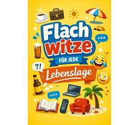 Flachwitze für jede Lebenslage. XXL-Witzebuch mit Spaßgarantie: Wortwitze, schlechte Witze & Partyhumor
