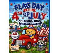 Flag Day & 4th of July Coloring Book for Kids: 40 Fun Patriotic Coloring Pages Featuring Fireworks, Flags, Summer Fun, Cute Animals, Camping Adventures, and Independence Day Celebrations