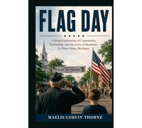 FLAG DAY: A Deep Exploration of Community, Patriotism, and the Lives of Residents in Three Oaks, Michigan