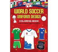 Flag It! World Soccer Uniform Design Coloring Book: A soccer themed coloring book with flag stickers to tie with the World Cup!