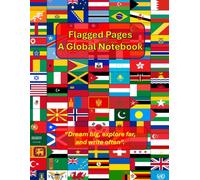 Flagged Pages: A Global Notebook: The Ultimate Flag-Themed Notebook: Every flag represents a world of stories waiting to be written.