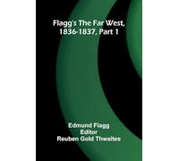 Flagg's The Far West, 1836-1837, part 1