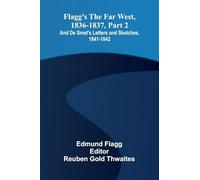 Flagg's The Far West, 1836-1837, part 2; and De Smet's Letters and Sketches, 1841-1842