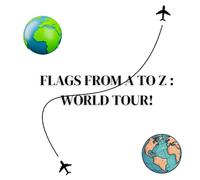 FLAGS FROM A TO Z: WORLD TOUR!
