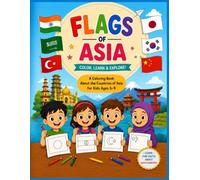 Flags of Asia Coloring Book for Kids: Color the Big Flags • Learn more than 48 Asian Countries • Fun Facts, Maps, Country Quiz & Educational Activities | Ages 5-9 (Little Explorers Around the World)