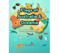 Flags of Australia & Oceania: A Fun & Simple Guide to Australia, Oceania & Antarctica for Kids! (World Flags for Kids)