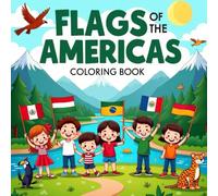Flags of the Americas A Fun and Educational Coloring Adventure for Kids: Discover and Color the Flags of North, Central, and South America - Fun, ... Designs with Bold Lines for Easy Coloring