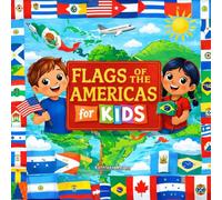 Flags of the Americas for Kids: Colorful Flags of North & South America with Capitals, Languages, and Quick Country Facts