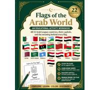 Flags of the Arab World: A Kids Coloring & Activity Book to Learn All 22 Arab League Countries, Their Capitals, and Flags - With Arabic Name Tracing (Ages 6-12)