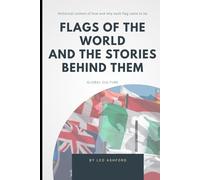 Flags of the World and the Stories Behind Them (Global Culture: Standalone)