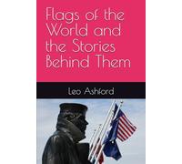 Flags of the World and the Stories Behind Them (Global Culture: Standalone)